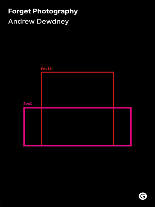 Title details for Forget Photography by Andrew Dewdney - Available